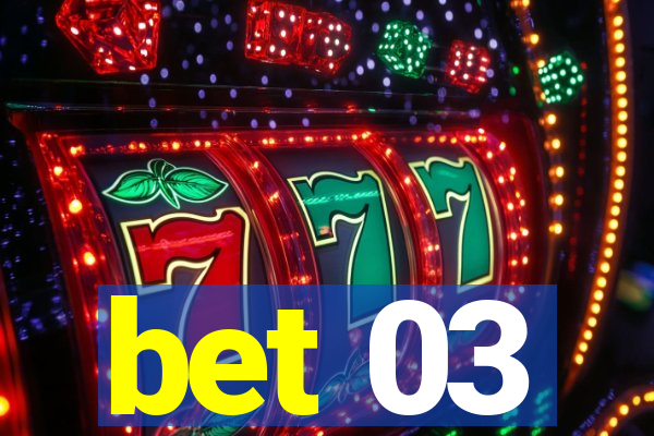 bet 03